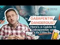 Is Gabapentin Dangerous Here s a Guide to Gabapentin and its Effects