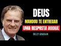 Pare Tudo e Ouça Isso — Deus Mandou Te Entregar Uma Resposta AGORA - Billy Graham