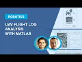 UAV Flight Log Analysis with MATLAB