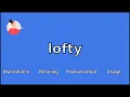 LOFTY - Meaning and Pronunciation