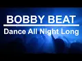 Download Lagu Bobby Beat - Dance All Night Long (Official Video)