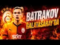 BATRAKOV GALATASARAY DA