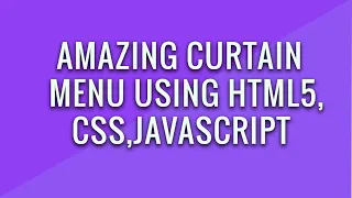 Amazing Curtain Menu Using HTML CSS and JavaScript