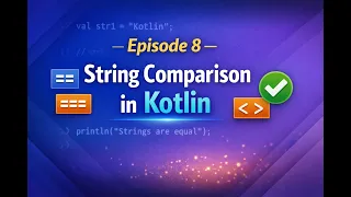 Episode 08 String Comparison in Kotlin