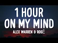 Download Lagu Alex Warren \u0026 ROSÉ - On My Mind (1HOUR/Lyrics)