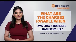 What are the Charges Payable when Availing a Business Loan from IIFL| Business Loan| IIFL Finance