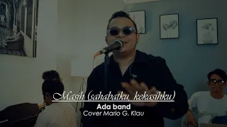 masih sahabatku kekasihku ada band cover mario g klau x mone band loud line music 