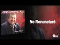 No renunciaré - Alci Acosta