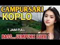 Download Lagu 1 JAM NONSTOP CAMPURSARI KOPLO GAYENG - CAMPURSARI JAWA FULL BASS - BASS UEMPUKK NYAMLENG LURR