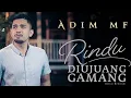 Download Lagu ADIM MF - Rindu Diujuang Gamang (Official Music Video) Karya Cipta Rudiasmi