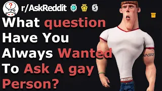 Questions You ve Always Wanted To Ask Gay Person