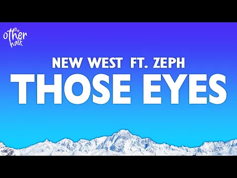 Download MP3 New West - Those Eyes (Lyrics) ft. Zeph