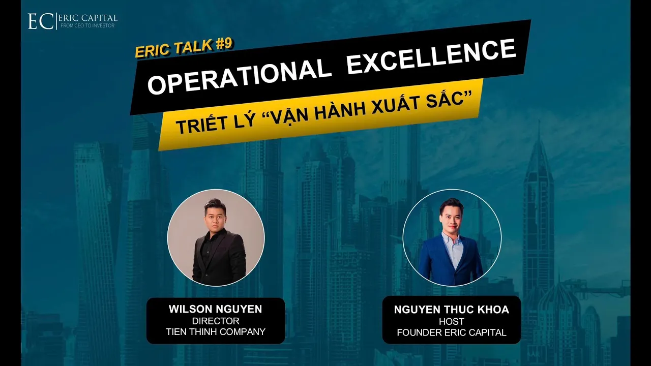 Outline Video [Founder Talk #9] Operational Excellence - Triết lý "Vận Hành Xuất Sắc"
