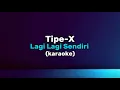 Instrument Lirik Karaoke // Tipe-X Lagi Lagi Sendiri