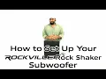 How to Set Up Your Rockville Rock Shaker Subwoofer Walkthrough - Rock Shaker 8 and Rock Shaker 10