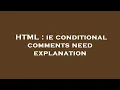 HTML ie conditional comments need explanation