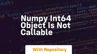 numpy int64 object is not callable