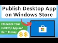 Publish App on Windows 10 Store or Monetize Your Windows App