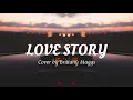 Lagu Love Story (Taylor Swift) - Cover By Birttany Maggs | (Lyrics)