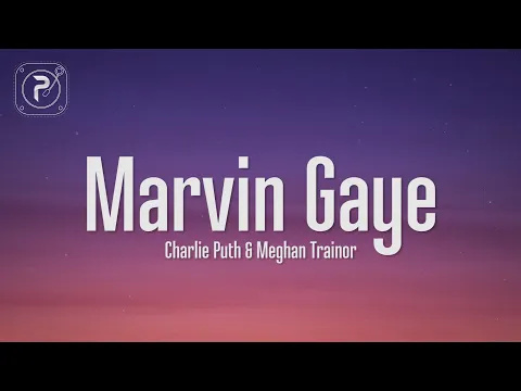 Download MP3 Charlie Puth - Marvin Gaye (Lyrics) ft. Meghan Trainor