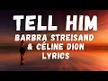 Download Lagu Celine Dion \u0026 Barbra Streisand - Tell him  lyrics