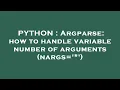PYTHON Argparse how to handle variable number of arguments nargs