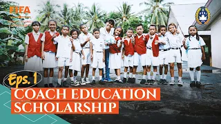Titik Awal | FIFA Coach Education Scholarship Documentary - Eps. 1