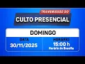Santo Culto a Deus com Transmissão Online - 30/11/2025 às 15:00