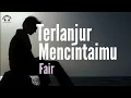 Download Lagu Terlanjur mencintaimu - Fair