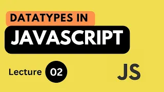 Datatypes In JavaScript Lecture 02 JavaScript Tutorial for Beginners in