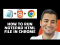 How to Run Notepad HTML File in Chrome Quick Tutorial