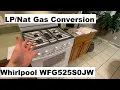 Whirlpool LP and Natural Gas conversion Model WFG525SOJW