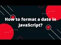 How to format a date in JavaScript