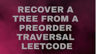 Recover a Tree From a Preorder Traversal Leetcode Tree Recursion Python 3