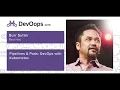Burr Sutter Pipelines pods DevOps with Kubernetes