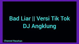 Download Bad Liar || Kumpulan Lagu Tik Tok || DJ Angklung MP3