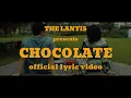 Download Lagu The Lantis - Chocolate (Official Lyric Video)