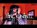 Lagu Inka Christie -YANG KUNANTI || IMMAY Cover