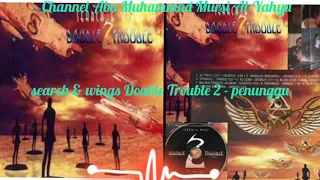 Download search \u0026 wings Double Trouble 2 - penunggu MP3
