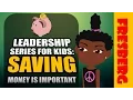 How to save money as a kid Watch our Leadership Series Money saving for kids Educational