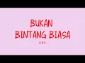 Download Lagu Bbb - Bukan Bintang Biasa - Love Lyrics