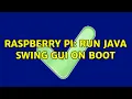 Raspberry Pi Run Java Swing GUI on boot