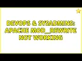 DevOps SysAdmins Apache mod - rewrite not working 2 Solutions