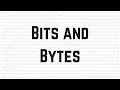 Bits and Bytes