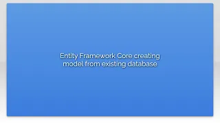 Entity Framework Core creating model from existing database