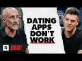 Why Dating Apps Are Sabotaging Your Love Life