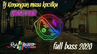 Download Dj kenangan masa kecilku remix slow terbaru 2020 full bass MP3