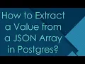 How to Extract a Value from a JSON Array in Postgres