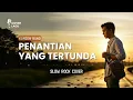 Download Lagu 🎵 Kangen Band – Penantian yang Tertunda | Slow Rock Cover Dua Versi