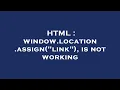 HTML window location assign link is not working